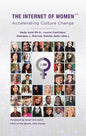 The Internet of Women: Accelerating Culture Change - Hardcover