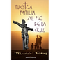 Nuestra Familia al Pie de la Cruz: Meditación de las Siete Palabras de Jesús en la Cruz - Paperback