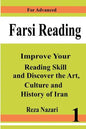 Farsi Reading: Improve your reading skill and discover the art, culture and history of Iran: For Advanced Farsi Learners - Paperback