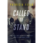 Called To Stand: How A Small Christian Ministry Courageously Stood Up To Government Tyranny - Paperback