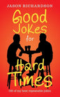 Good Jokes for Hard Times: 102 of My Best Repeatable Jokes - Paperback