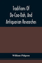 Traditions Of De-Coo-Dah, And Antiquarian Researches: Comprising Extensive Explorations, Surveys, And Excavations Of The Wonderful And Mysterious Eart - Paperback