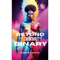 Beyond Binary: The Two-Spirit Journey Through History - Paperback