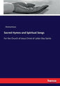 Sacred Hymns and Spiritual Songs: For the Church of Jesus Christ of Latter-Day Saints - Paperback