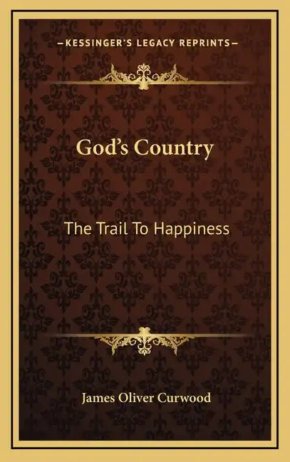 God's Country: The Trail to Happiness - Hardcover