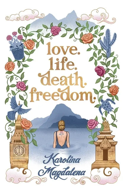 Love. Life. Death. Freedom.: a memoir of my journey to transformation and happiness - Paperback