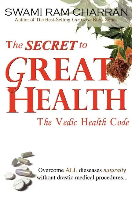 The Secret to Great Health: The Vedic Health Code - Paperback