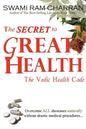 The Secret to Great Health: The Vedic Health Code - Paperback