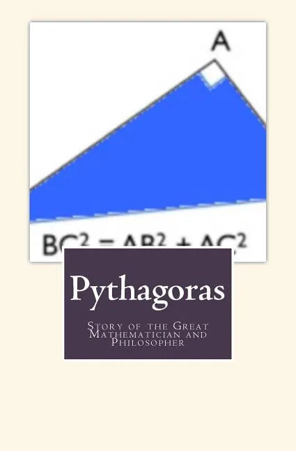 Pythagoras: Story of the Great Mathematician and Philosopher - Paperback