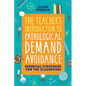 The Teacher's Introduction to Pathological Demand Avoidance: Essential Strategies for the Classroom - Paperback