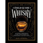 A Field Guide to Whisky: An Expert Compendium to Take Your Passion and Knowledge to the Next Level - Hardcover