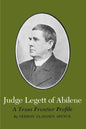 Judge Legett of Abilene: A Texas Frontier Profile - Paperback