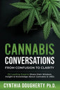 Cannabis Conversations: From Confusion to Clarity (32 Leading Experts Share their Wisdom, Insight & Knowledge About Cannabis & CBD) - Paperback