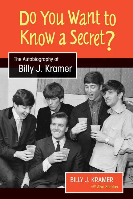 Do You Want to Know a Secret?: The Autobiography of Billy J. Kramer - Hardcover