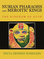 Nubian Pharaohs and Meroitic Kings: The Kingdom of Kush - Paperback