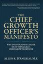The Chief Growth Officer's Manifesto: Why Every Business Leader Must Think Like a Chief Growth Officer - Hardcover