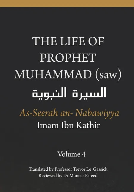 The Life of the Prophet Muhammad (saw) - Volume 4 - As Seerah An Nabawiyya - السيرة النب&# - Paperback
