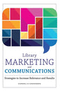 Library Marketing and Communications: Strategies to Increase Relevance and Results - Paperback