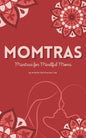 Momtras: Mantras For Mindful Moms - Paperback