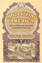 Organizing America: Wealth, Power, and the Origins of Corporate Capitalism - Paperback