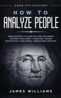 How to Analyze People: Dark Psychology - Dark Secrets to Analyze and Influence Anyone Using Body Language, Human Psychology, Subliminal Persu - Paperback