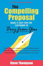 The Compelling Proposal: Make it Easy for the Customer to Buy From You! - Paperback
