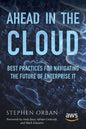 Ahead in the Cloud: Best Practices for Navigating the Future of Enterprise IT - Paperback