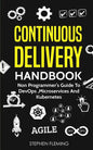 Continuous Delivery Handbook: Non Programmer's Guide to DevOps, Microservices and Kubernetes - Paperback