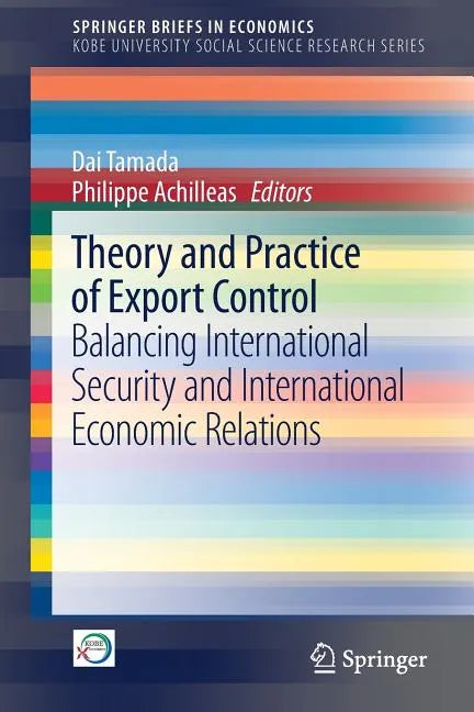 Theory and Practice of Export Control: Balancing International Security and International Economic Relations - Paperback