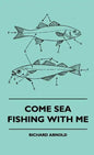 Come Sea Fishing With Me - Hardcover