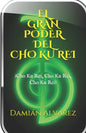 El Gran Poder del CHO KU REI: ¡Cho Ku Rei, Cho Ku Rei, Cho, Ku Rei! - Paperback