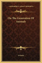 On the Generation of Animals - Hardcover