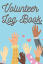 Volunteer Log Book: Community Service Log Book, Work Hours Log, Notebook Diary to Record, Volunteering Journal 110 Pages - Paperback