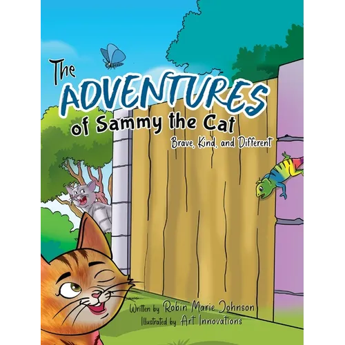 The Adventures of Sammy the Cat: Brave, Kind, and Different - Hardcover