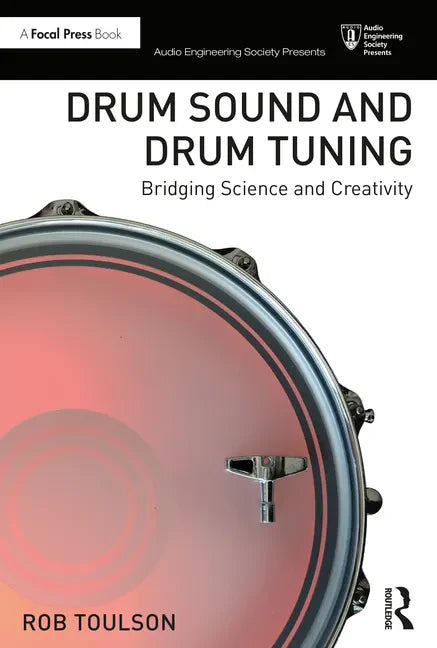 Drum Sound and Drum Tuning: Bridging Science and Creativity - Paperback
