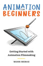 Animation for Beginners: Getting Started with Animation Filmmaking - Paperback
