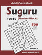 Suguru Adult Puzzle Book (Number Blocks): 500 Easy to Hard Logic Puzzles (10x10): Keep Your Brain Young - Paperback