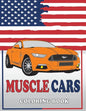 Muscle Cars Coloring Book: American Muscle Cars Coloring Book, Classic, Modern Cars, For Adult and Kids - Paperback