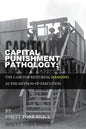 Capital Punishment Pathology: : The Case for Restorning Hanging as the Method of Execution - Paperback