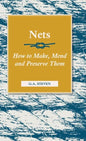 Nets - How to Make, Mend and Preserve Them: Read Country Book - Hardcover