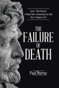 The Failure of Death: Series - Meet Messiah: A Simple Man's Commentary on John Part 4, Chapters 18-21 - Paperback