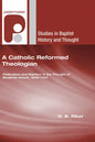 A Catholic Reformed Theologian - Hardcover