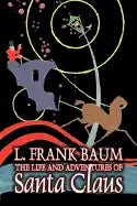 The Life and Adventures of Santa Claus by L. Frank Baum, Fiction, Fantasy, Literary, Fairy Tales, Folk Tales, Legends & Mythology - Hardcover