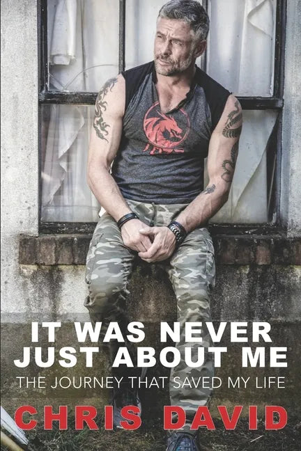 It Was Never Just About Me: The Journey That Saved My Life - Paperback