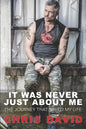 It Was Never Just About Me: The Journey That Saved My Life - Paperback