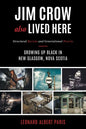 Jim Crow Also Lived Here: Structural Racism And Generational Poverty - Growing Up Black in New Glasgow, Nova Scotia - Paperback
