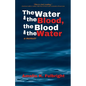 The Water and the Blood, the Blood and the Water - Paperback