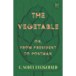 The Vegetable; Or, from President to Postman (Read & Co. Classics Edition);With the Introductory Essay 'The Jazz Age Literature of the Lost Generation - Paperback