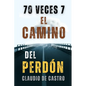 70 Veces 7: El CAMINO del PERDÓN - Paperback