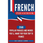 French Phrasebook: 2500 Popular Phrases and Words You'll Want for Your Trip to France - Hardcover